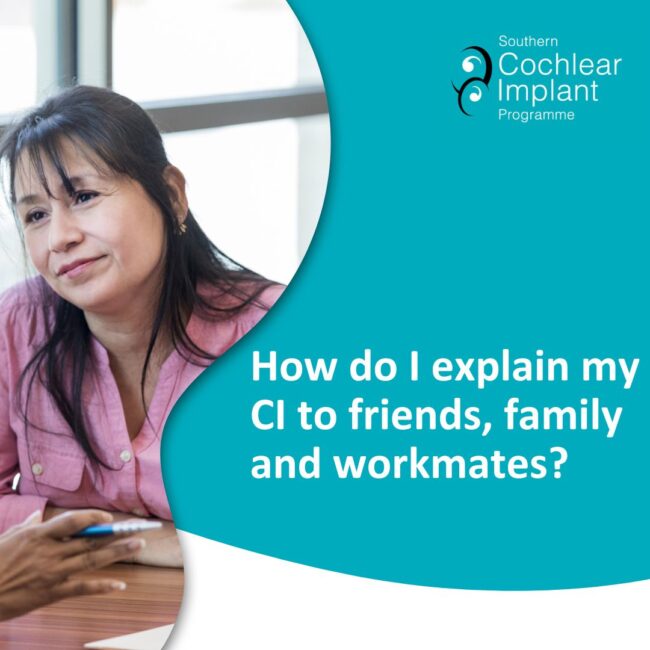 How do I explain my CI to friends, family and workmates How do I explain my CI to friends, family and workmates